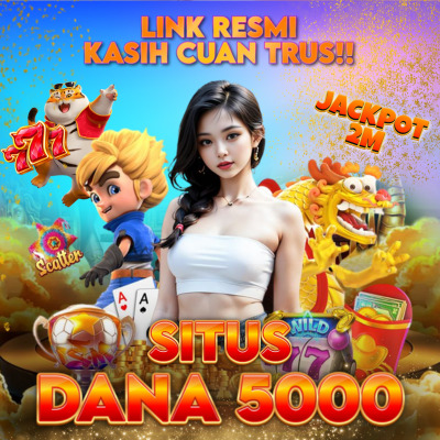 DANA 5000: Situs Resmi Slot Via Dana 5000 Tanpa Potongan Anti Rungkat